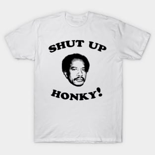 Shut Up Honky! T-Shirt